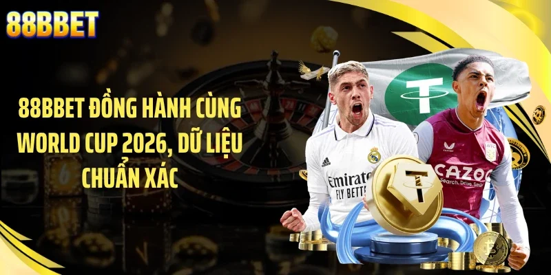 88BBET đồng hành cùng World Cup 2026, dữ liệu chuẩn xác