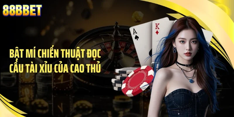 Bật mí chiến thuật đọc cầu tài xỉu của cao thủ