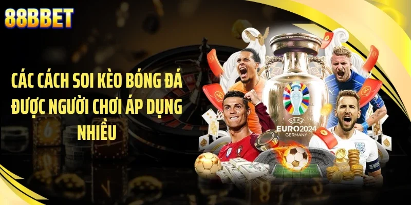 Các cách soi kèo bóng đá được người chơi áp dụng nhiều