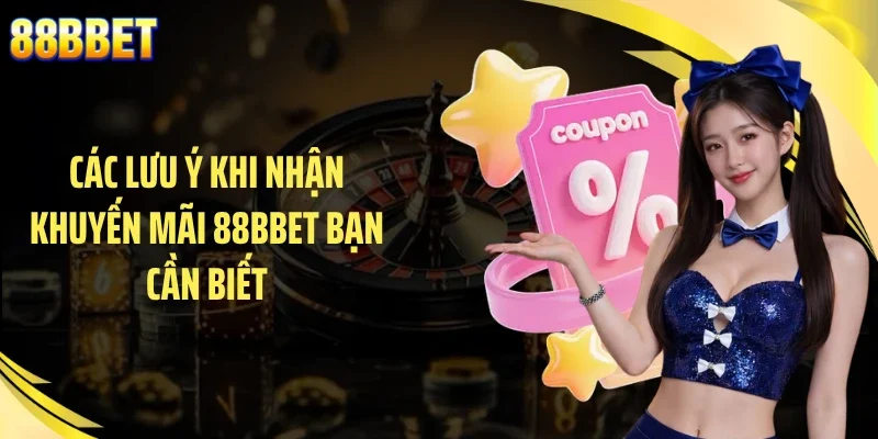 Các lưu ý khi nhận khuyến mãi 88BBET bạn cần biết