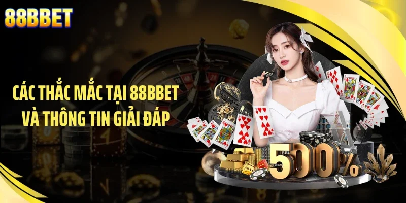 Các thắc mắc tại 88BBET và thông tin giải đáp