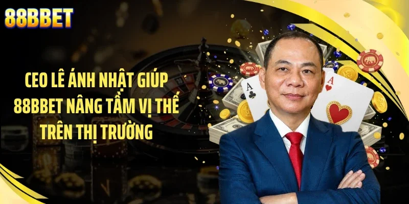 CEO Lê Ánh Nhật giúp 88BBET nâng tầm vị thế trên thị trường
