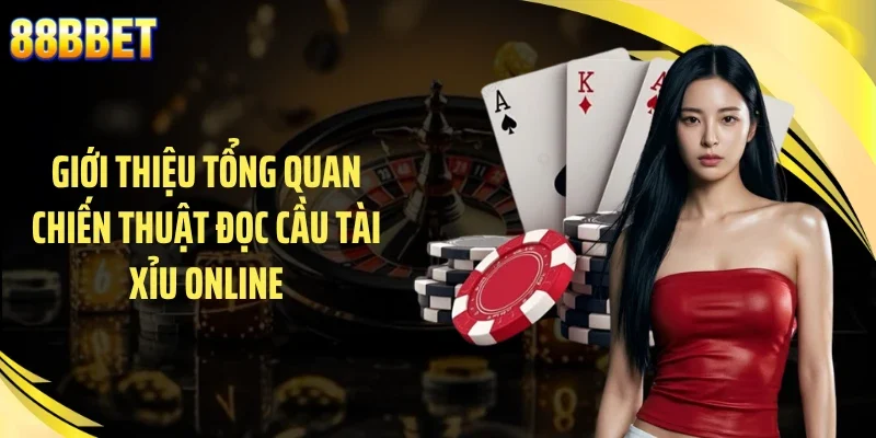 Giới thiệu tổng quan chiến thuật đọc cầu tài xỉu online