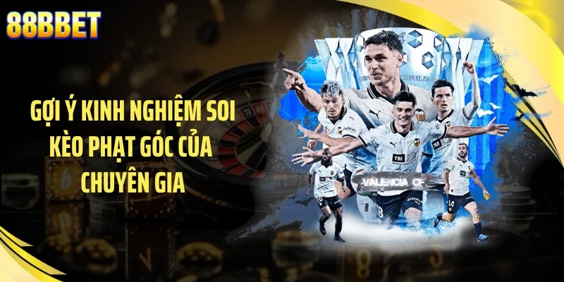 Gợi ý kinh nghiệm soi kèo phạt góc của chuyên gia