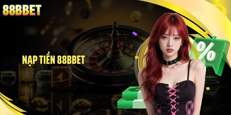 Nạp Tiền 88BBET Đa Phương Thức, Chỉ 30 Giây Số Dư Về Ngay