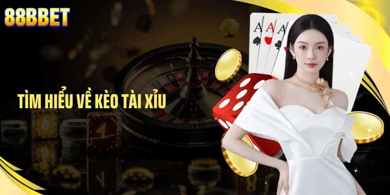 Tìm hiểu về kèo tài xỉu