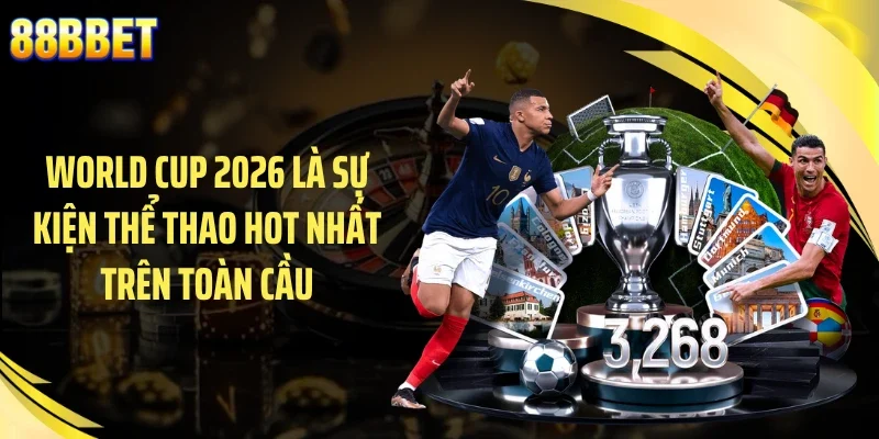 World Cup 2026 là sự kiện thể thao hot nhất trên toàn cầu